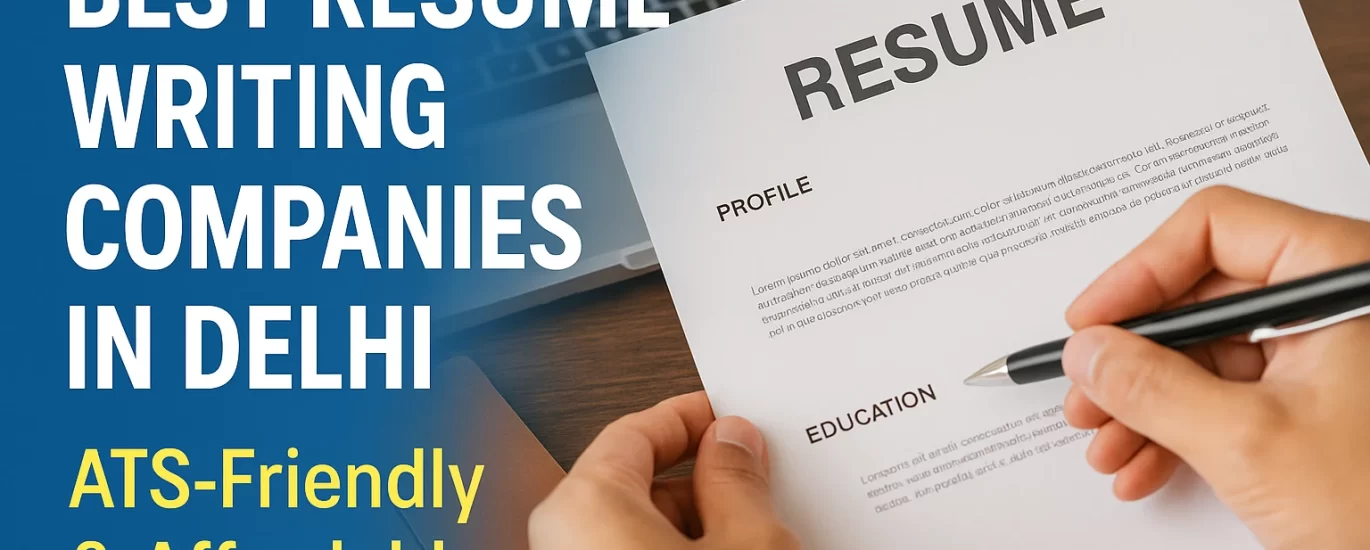 Top 5 Best Resume Writing Companies in Delhi ATS-Friendly & Affordable
