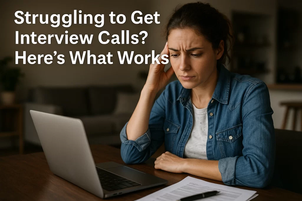 Struggling to Get Interview Calls? Here’s What Works