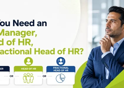 Do You Need an HR Manager, Head of HR, or Fractional Head of HR